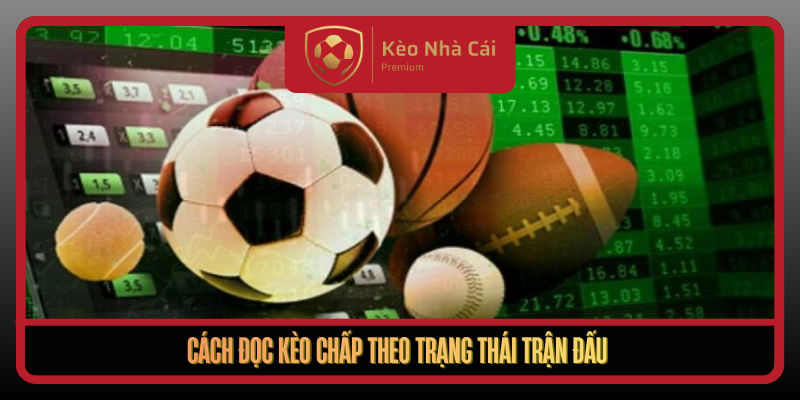 Kèo Chấp Hôm Nay Chuẩn Mốc Tỷ Lệ Mới Nhất Tại Kèo Nhà Cái 2 Cach Doc Keo Chap Theo Trang Thai Tran Dau