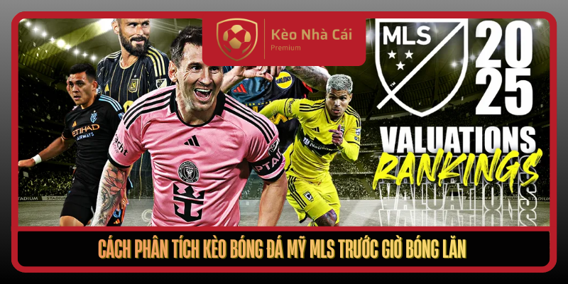 Kèo Bóng Đá Mỹ MLS - Đọc Vị Kèo Nhà Cái Theo Nhịp Trận 2 Cach Phan Tich Keo Bong Da My Mls Truoc Gio Bong Lan