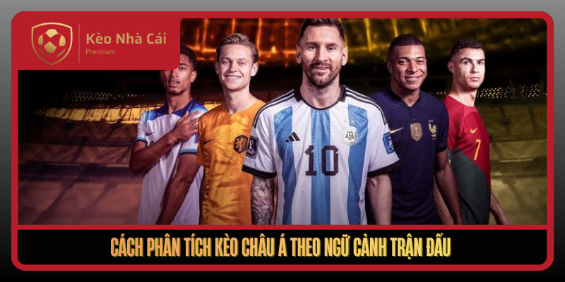 Kèo Châu Á Theo Cơ Chế Dịch Mốc Tại Kèo Nhà Cái Hôm Nay 2 Cach Phan Tich Keo Chau A Theo Ngu Canh Tran Dau