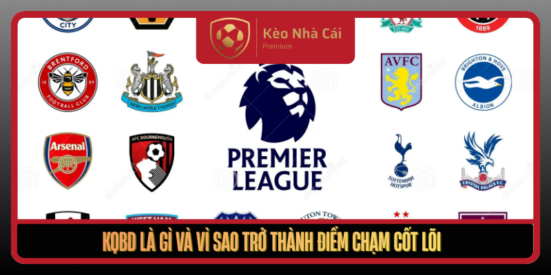 KQBD Tại Kèo Nhà Cái - Cập Nhật Kết Quả Bóng Đá Chuẩn Nhất 1 Kqbd La Gi Va Vi Sao Tro Thanh Diem Cham Cot Loi Cua Nguoi Xem Bong Da