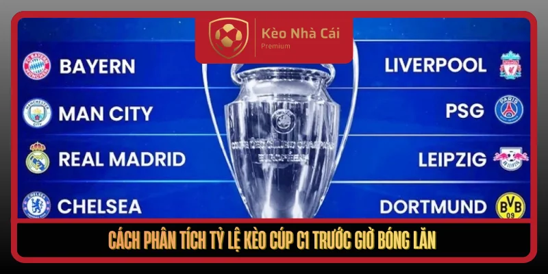 Tỷ Lệ Kèo Cúp C1 Tại Kèo Nhà Cái - Bí Quyết Đọc Kèo Chuẩn 2 Cach Phan Tich Ty Le Keo Cup C1 Truoc Gio Bong Lan
